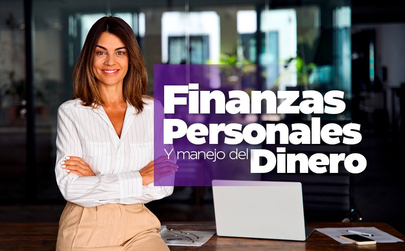 Finanzas Personales y Manejo del Dinero