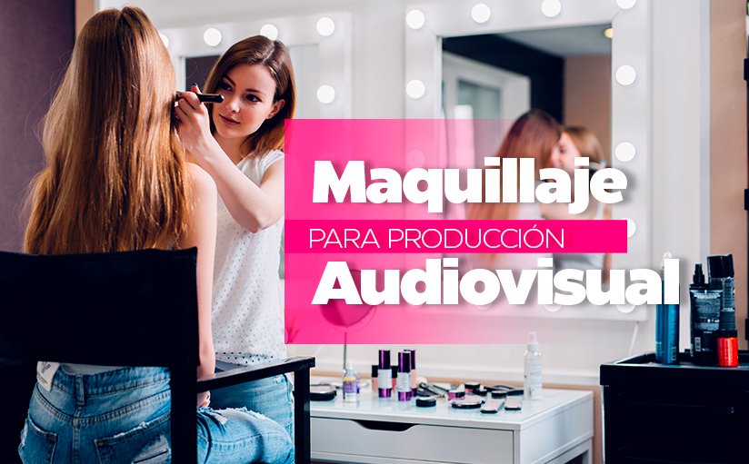 Maquillaje para Producción Audiovisual