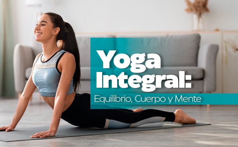 Yoga Integral: Equilibrio Cuerpo y Mente